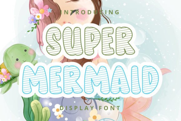 Super Mermaid: The Playful Display Font That Elevates Your Design Game